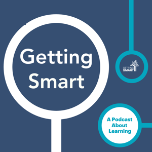 Getting Smart Podcast by Getting Smart