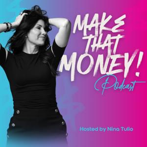 Make That Money with Nina Tulio by Nina Tulio