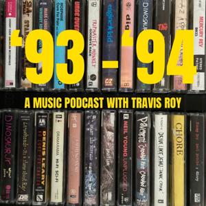 '93 - '94: A Music Podcast by Travis Roy