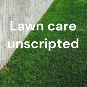 Lawn care unscripted by Daniel White