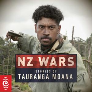 NZ Wars: Stories of Tauranga Moana by RNZ