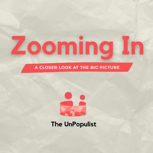 Zooming In at The UnPopulist by The UnPopulist