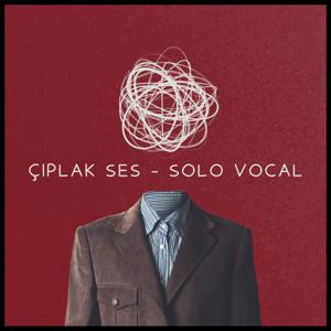 Çıplak Ses - Solo Vocal