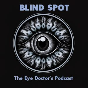 Blind Spot - The Eye Doctor's Podcast by Zale Mednick