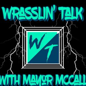 Wrasslin Talk with Mayor McCall