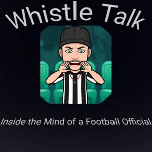 Whistle Talk by Mike D the Referee