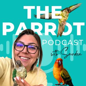 The Parrot Podcast by Sandra