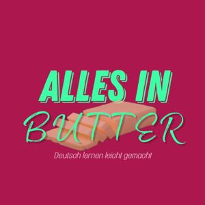 Alles in Butter - Deutsch lernen leicht gemacht by Jennifer Wagner