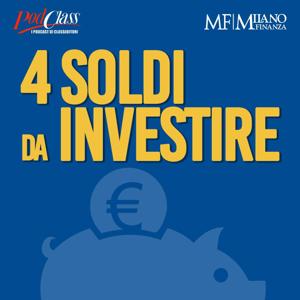 4 soldi da investire by MF - Milano Finanza | PodClass