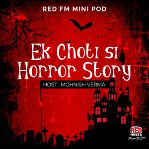 Ek Choti Si Horror Story by Red FM