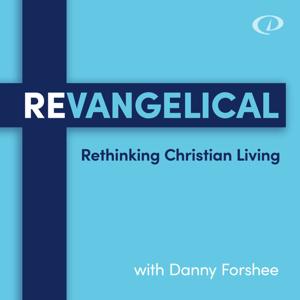 REvangelical: Rethinking Christian Living by Danny Forshee