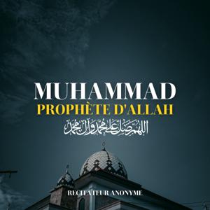 MUHAMMAD ﷺ PROPHÈTE D'ALLAH