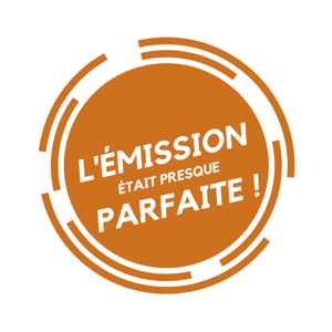 L'émission était presque parfaite !