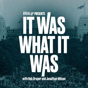 It Was What It Was : The Football History Podcast by The Overlap