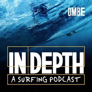 In Depth - A Surfing Podcast by OMBE Surf