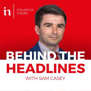 Insurance Insider - Behind the Headlines by Sam Casey