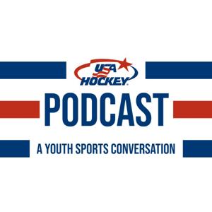 The USA Hockey Podcast: A Youth Sports Conversation by USA Hockey