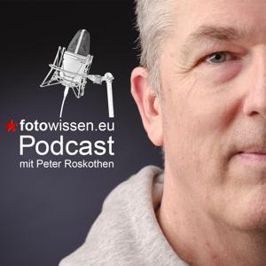 *fotowissen Podcast Fotografie by Peter Roskothen