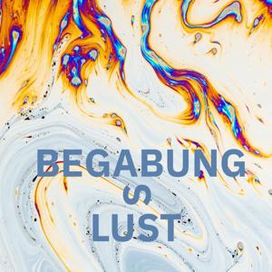 Begabungslust – Leben, lieben und arbeiten mit Hochbegabung und Neurodiversität