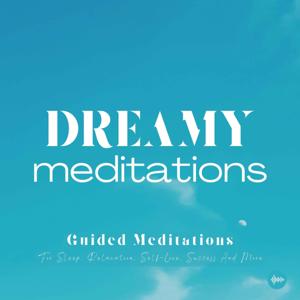 Dreamy Meditations | Guided Meditations For Sleep, Relaxation, Self-Love, Success & More | Relaxing Meditations, Stress-Relief, Anxiety, Insomnia, Relaxing Music, Nature Sounds, Mindfulness, 10 Minute Meditations, Zen, Inner Peace, Meditations Pour Dormir by Dreamy Meditations - Relaxing Guided Meditations