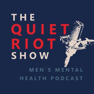 The Quiet Riot Show - Men's Mental Health Podcast by SuverMedia