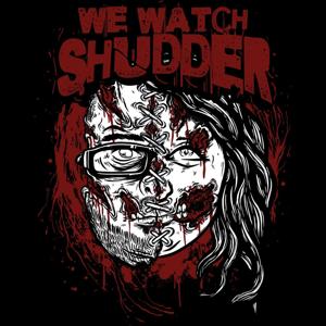 We Watch Shudder by Rat Factory Media