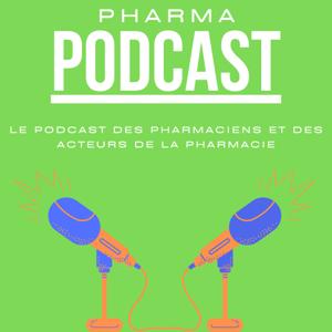 PharmaPodcast : le podcast des pharmaciens et des acteurs de la Pharmacie