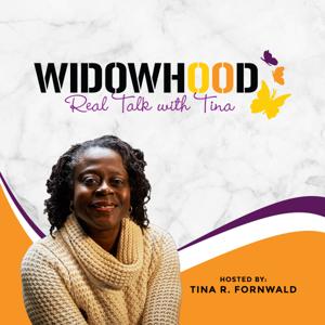 Widowhood Real Talk with Tina by Tina R. Fornwald