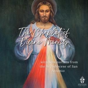 The Chaplet of Divine Mercy by San Antonio Vocations Office