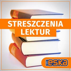 Lektury szkolne - streszczenia by Radio ESKA