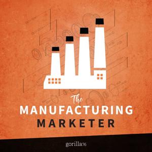 The Manufacturing Marketer by Gorilla 76