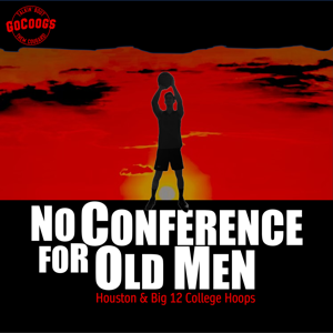 No Conference for Old Men: Houston & Big 12 College Hoops by GoCoogs.com