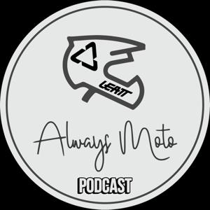 The AlwaysMoto Podcast by AlwaysMoto Productions