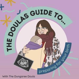 The Doula's Guide to... Preparing For Your Birth by The Dungaree Doula