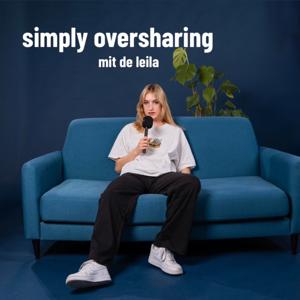 simply oversharing by leilatsch