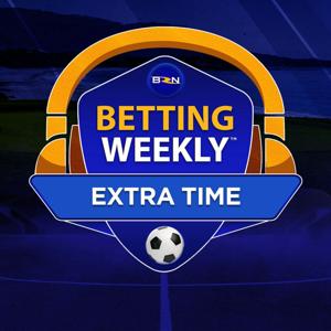 Betting Weekly: Extra Time