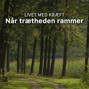 Livet med kræft: Når trætheden rammer