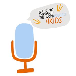 Walking Through The Word Podcast 4 Kids by New Song Nashville