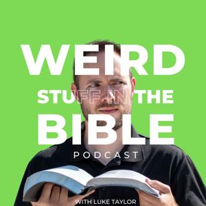 Weird Stuff in the Bible by Luke Taylor