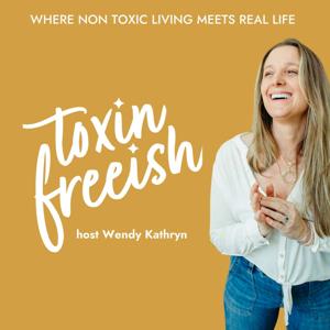 Toxin Free (ish) by Wendy Kathryn