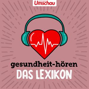 gesundheit-hören – Das Lexikon | Der Erklär-Podcast zu Begriffen aus der Medizin by Apotheken Umschau & gesundheit-hören