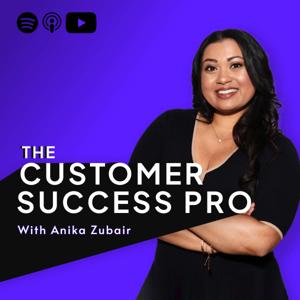 The Customer Success Pro Podcast by Anika Zubair