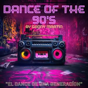 Dance Of The 90's By Ganny Martín (OFICIAL)