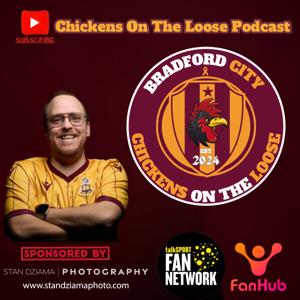 Bradford City Chickens On The Loose Podcast