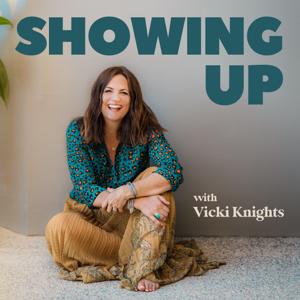 Showing Up with Vicki Knights by Vicki Knights