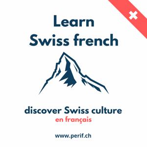 Learn french in Switzerland - Apprendre le français
Les podcasts de Peri'F autour du Français by Learn Swiss French &amp; culture. Apprendre le français PériF - autour du Français