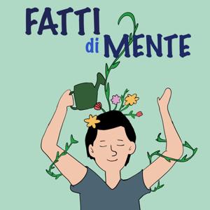 Fatti di Mente - La Psicologia e le Neuroscienze nella vita di tutti i giorni