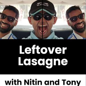 Leftover Lasagne with Nitin & Tony