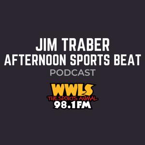 The Afternoon Sports Beat with Jim Traber by WWLS The Sports Animal 98.1 FM