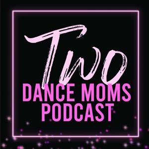 Two Dance Moms Podcast - For Competition Dance Parents by Two Dance Moms